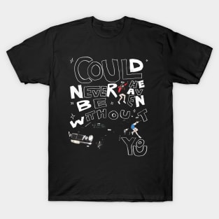 Could Never Be Heaven (Without You) T-Shirt